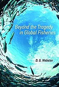 Beyond the Tragedy in Global Fisheries (Paperback)