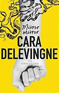 Mirror, Mirror : A Twisty Coming-of-Age Novel About Friendship and Betrayal from Cara Delevingne (Hardcover)