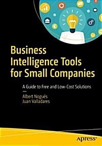 Business Intelligence Tools for Small Companies: A Guide to Free and Low-Cost Solutions (Paperback)