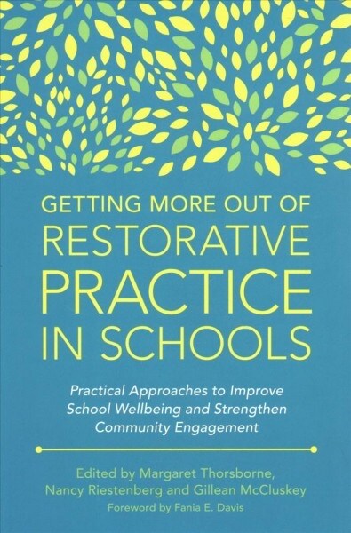 Getting More Out of Restorative Practice in Schools : Practical Approaches to Improve School Wellbeing and Strengthen Community Engagement (Paperback)