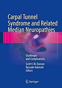 Carpal Tunnel Syndrome and Related Median Neuropathies: Challenges and Complications (Hardcover, 2017)