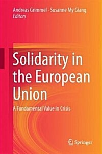 Solidarity in the European Union: A Fundamental Value in Crisis (Hardcover, 2017)