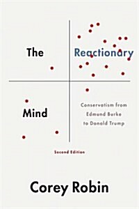 The Reactionary Mind: Conservatism from Edmund Burke to Donald Trump (Paperback, 2)