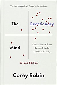 The Reactionary Mind: Conservatism from Edmund Burke to Donald Trump (Hardcover, 2)