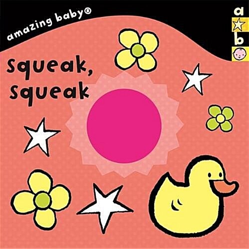 Amazing Baby: Squeak, Squeak (Board Book)