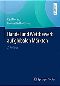 Handel Und Wettbewerb Auf Globalen M?kten (Paperback, 2, 2. Aufl. 2017)