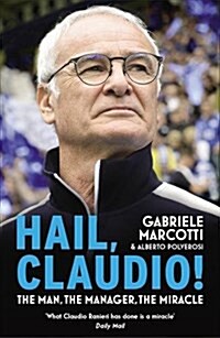 Hail, Claudio! : The Manager Behind the Miracle (Paperback)