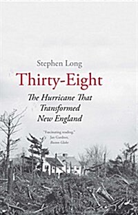 Thirty-Eight: The Hurricane That Transformed New England (Paperback)
