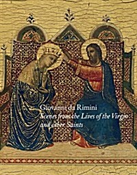 Giovanni Da Rimini: Scenes from the Lives of the Virgin and Other Saints (Paperback)