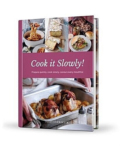 Cook it Slowly! : Prepare Quickly, Cook Slowly, Savour Every Mouthful (Hardcover)