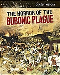 The Horror of the Bubonic Plague (Hardcover)