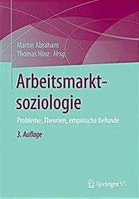 Arbeitsmarktsoziologie: Probleme, Theorien, Empirische Befunde (Paperback, 3, 3., Uberarbeite)