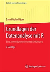 Grundlagen Der Datenanalyse Mit R: Eine Anwendungsorientierte Einf?rung (Paperback, 4, 4., Uberarb. U.)