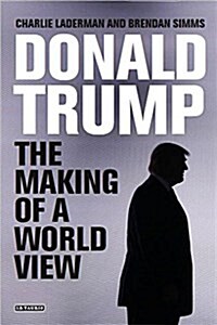 Donald Trump : The Making of a World View (Paperback)