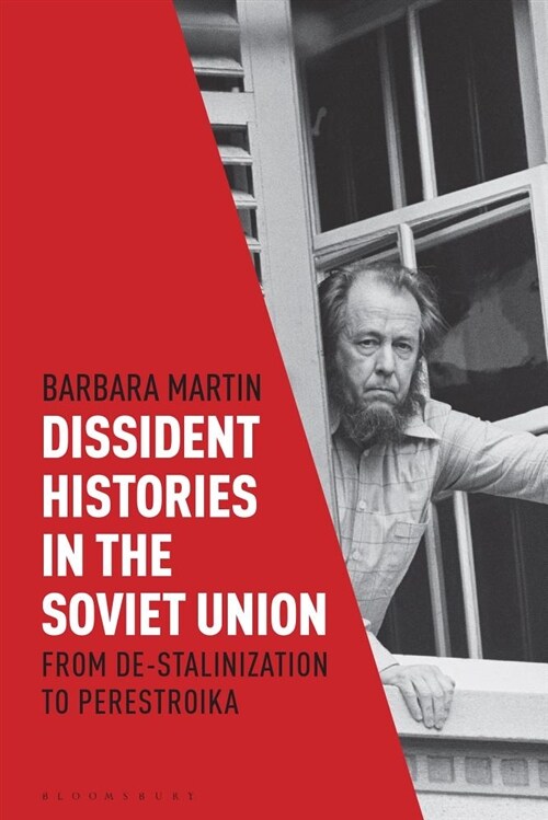 Dissident Histories in the Soviet Union : From De-Stalinization to Perestroika (Hardcover)