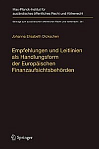 Empfehlungen Und Leitlinien ALS Handlungsform Der Europ?schen Finanzaufsichtsbeh?den: Eine Dogmatische Vermessung (Hardcover, 1. Aufl. 2017)