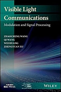 Visible Light Communications: Modulation and Signal Processing (Hardcover)