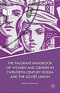 The Palgrave Handbook of Women and Gender in Twentieth-Century Russia and the Soviet Union (Hardcover)