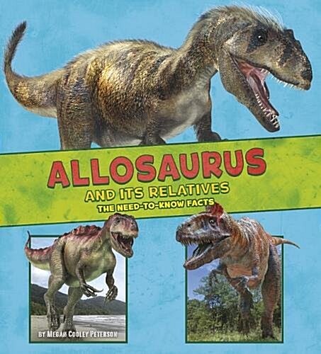 Allosaurus and Its Relatives : The Need-to-Know Facts (Paperback)
