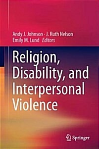 Religion, Disability, and Interpersonal Violence (Hardcover, 2017)