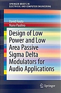 Design of Low Power and Low Area Passive Sigma Delta Modulators for Audio Applications (Paperback)