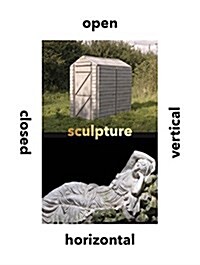 Sculpture Vertical, Horizontal, Closed, Open (Hardcover)