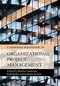 Cambridge Handbook of Organizational Project Management (Hardcover)