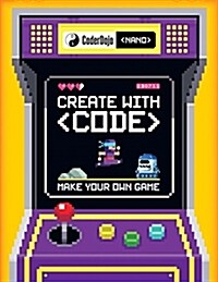 Coderdojo Nano: Make Your Own Game : Create with Code (Paperback)