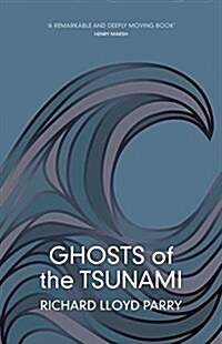Ghosts of the Tsunami : Death and Life in Japans Disaster Zone (Hardcover)