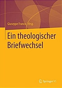 Ein Theologischer Briefwechsel: Herausgegeben Von Giuseppe Franco (Hardcover, 1. Aufl. 2019)