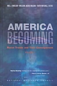 America Becoming: Racial Trends and Their Consequences: Volume I (Hardcover)