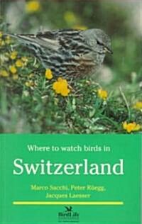 Where to Watch Birds in Switzerland (Paperback)