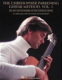 The Christopher Parkening Guitar Method, Volume 1: Guitar Technique (Paperback)