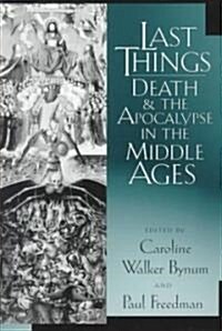 Last Things: Death and the Apocalypse in the Middle Ages (Paperback)