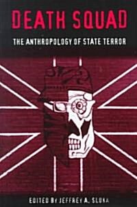 Death Squad: The Anthropology of State Terror (Paperback)
