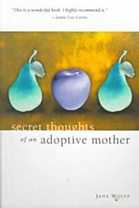 Secret Thoughts of an Adoptive Mother (Paperback)