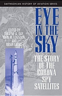 Eye in the Sky: The Story of the Corona Spy Satellites (Paperback, Revised)