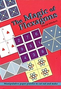 The Magic of Flexagons : Manipulative Paper Puzzles to Cut Out and Make (Package)