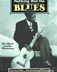 Nothing But the Blues: The Music and the Musicians (Paperback, Revised)