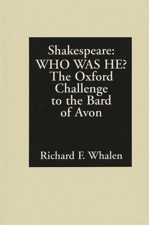 Shakespeare--Who Was He? The Oxford Challenge to the Bard of Avon (Hardcover)