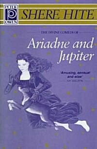 The Divine Comedy of Ariadne & Jupiter: The Amazing &: Spectacular Adventures of Ariadne & Her Dog Jupite (Hardcover)