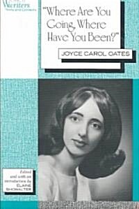 where Are You Going, Where Have You Been?: Joyce Carol Oates (Paperback, None)