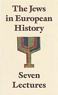 The Jews in European History: Seven Lectures (Paperback)