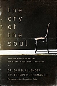 [중고] The Cry of the Soul: How Our Emotions Reveal Our Deepest Questions about God (Paperback)