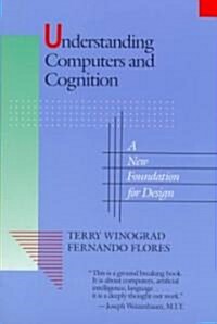 Understanding Computers and Cognition: A New Foundation for Design (Paperback)