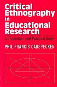 Critical Ethnography in Educational Research : A Theoretical and Practical Guide (Paperback)