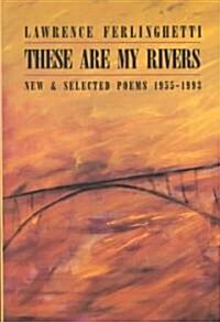 These Are My Rivers: New & Selected Poems 1955-1993 (Paperback)
