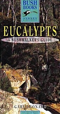 Eucalypts: A Bushwalkers Guide from Newcastle to Wollongong (Paperback)