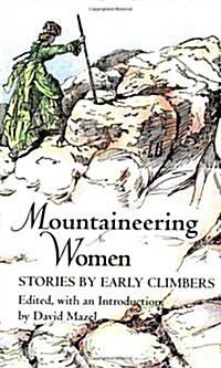 Mountaineering Women: Stories by Early Climbers (Paperback)