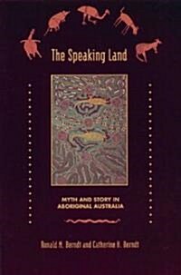 The Speaking Land: Myth and Story in Aboriginal Australia (Paperback, US)